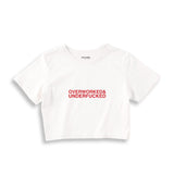 Overworked & Underfucked Crop Tişört