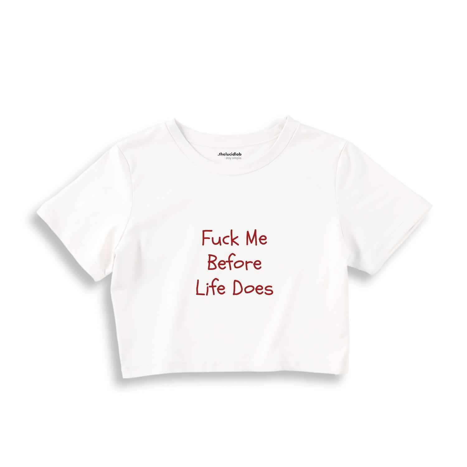 Fuck Me Before Life Does Crop Tişört