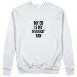 My Ex Is My Biggest Fan Sweatshirt