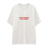 My Next Boyfriend Will Be Normal Oversize Tişört