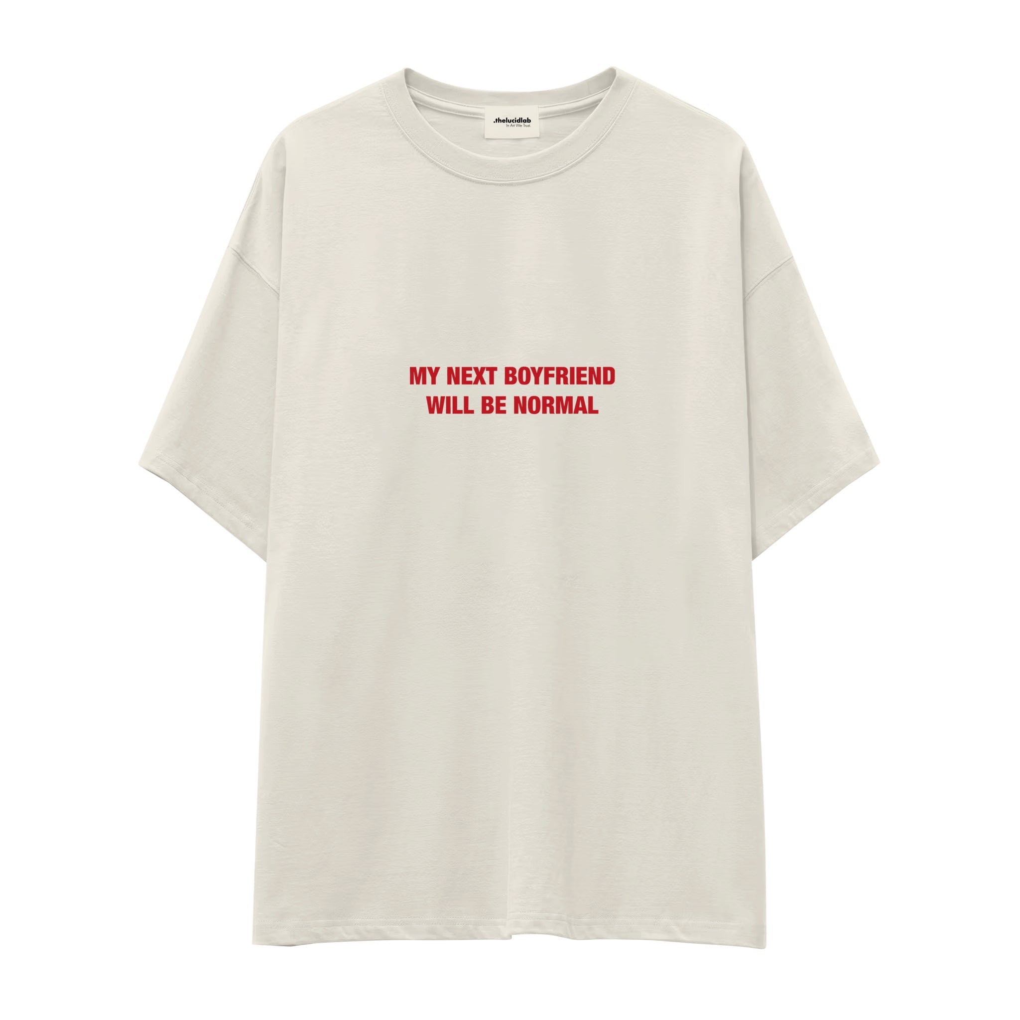 My Next Boyfriend Will Be Normal Oversize Tişört