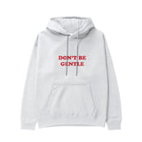 Don't Be Gentle Hoodie