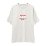Be Your Own Daddy Make Your Own Sugar Oversize Tişört