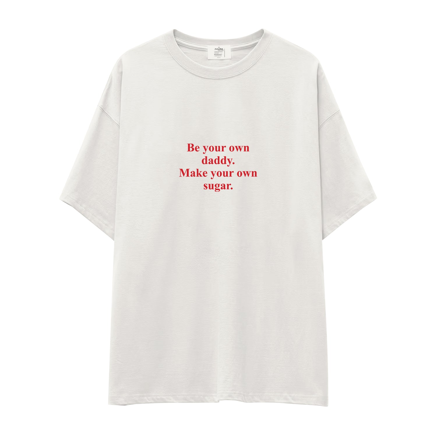 Be Your Own Daddy Make Your Own Sugar Oversize Tişört