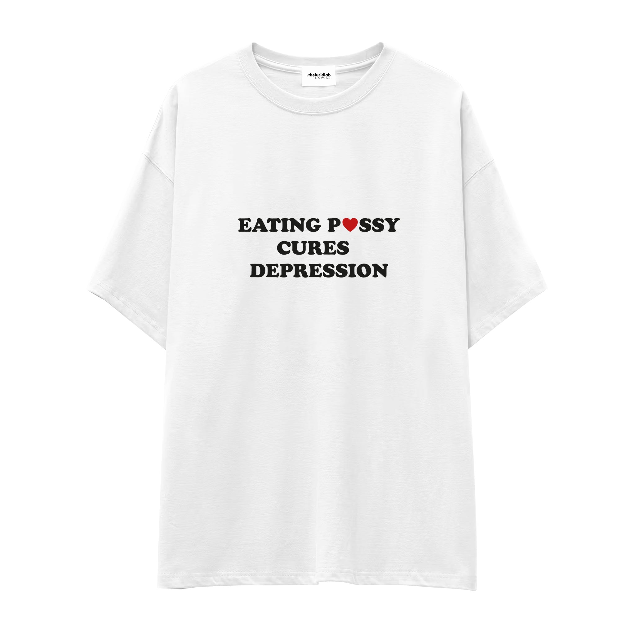 Eating Pussy Cures Depression Oversize Tişört