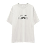 Life is better Blonde Oversize Tişört