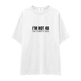 I’m Not 40 Oversize Tişört