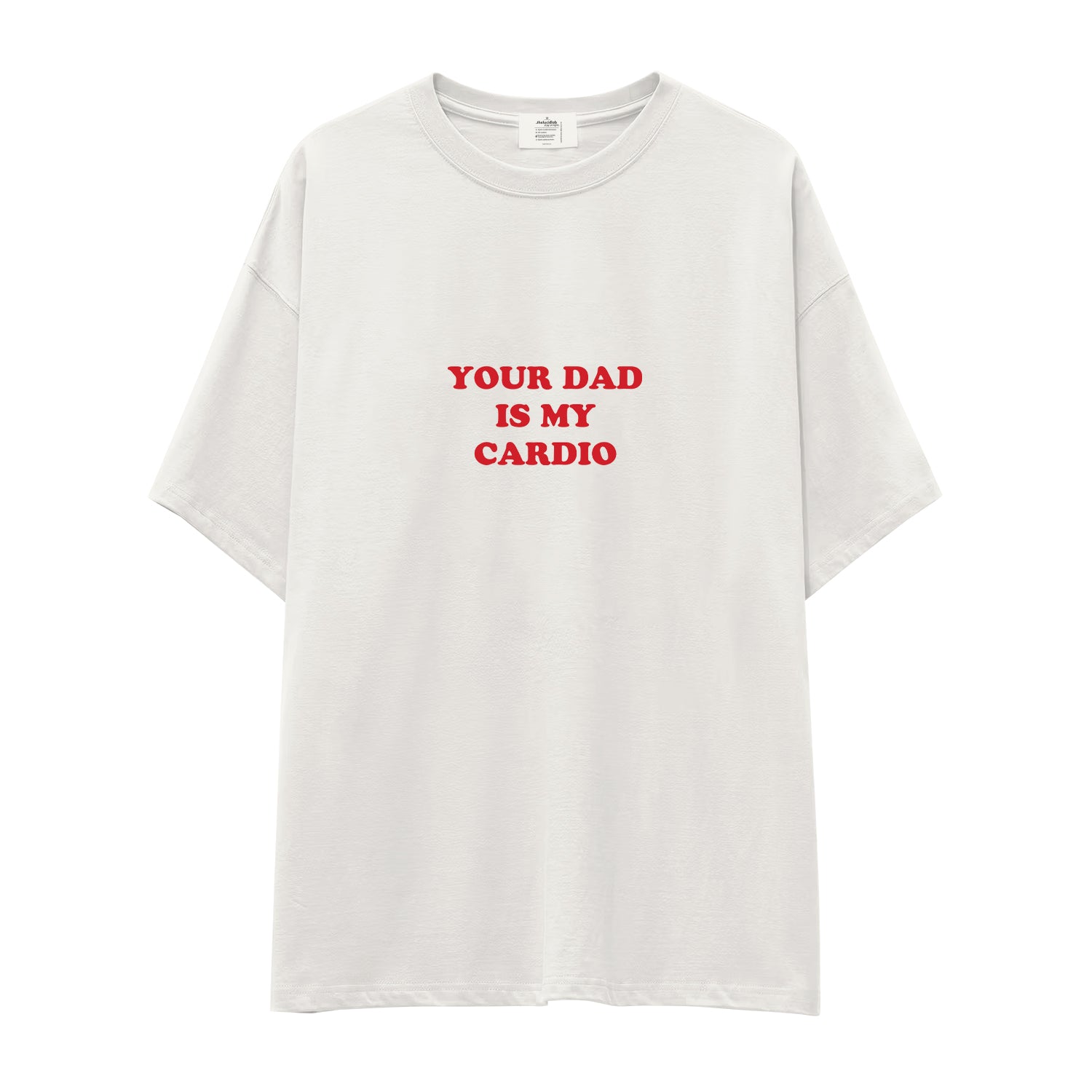 Your Dad Is My Cardio Oversize Tişört