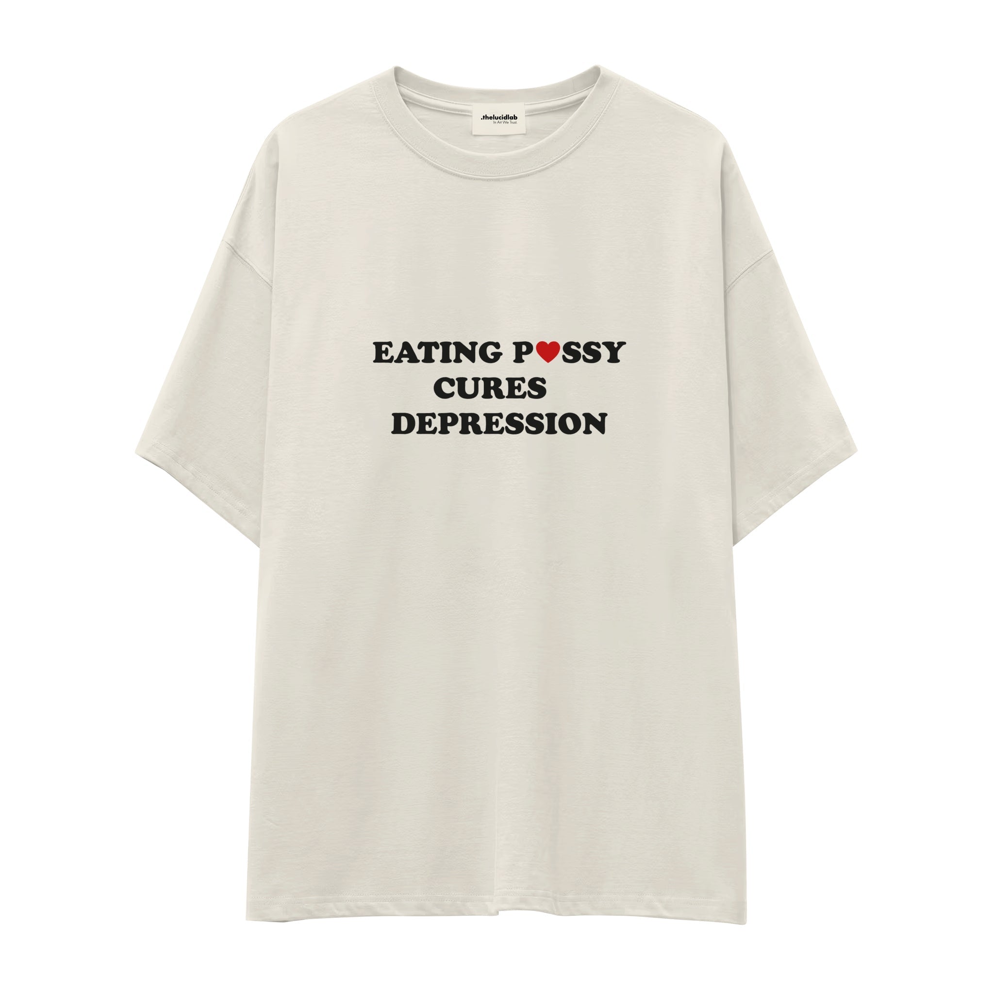 Eating Pussy Cures Depression Oversize Tişört