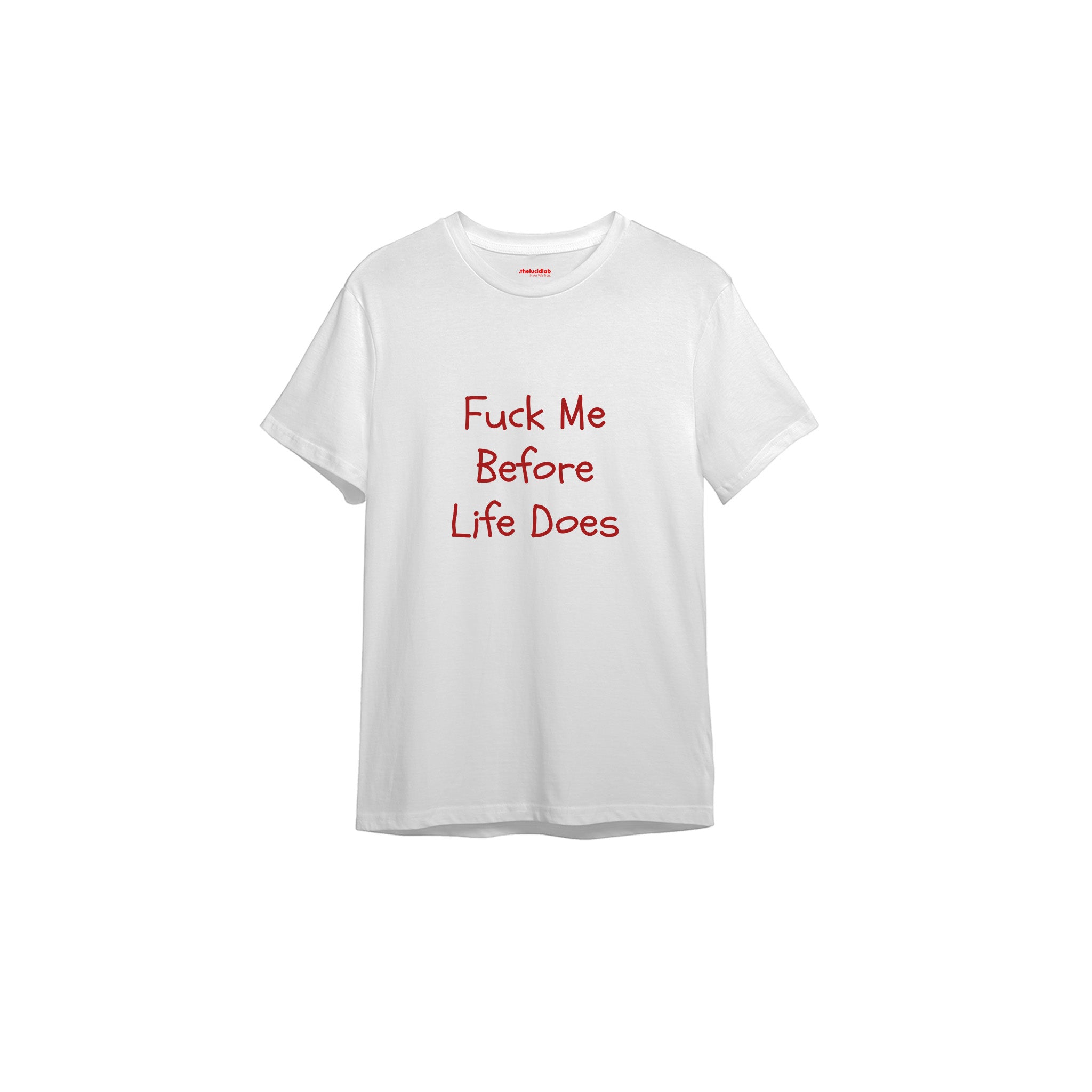 Fuck Me Before Life Does Tişört — Beyaz