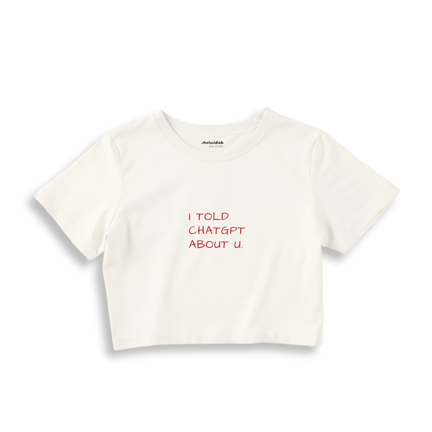 I Told ChatGPT About U Crop Tişört