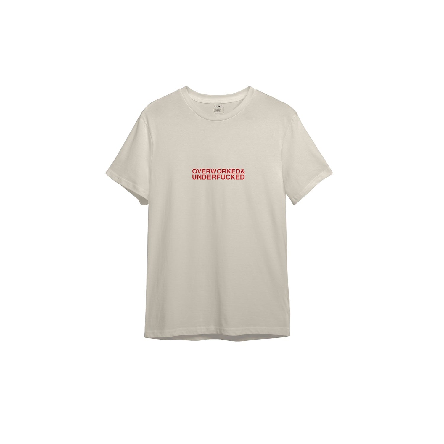 Overworked & Underfucked Tişört