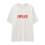 I Need a BF Oversize Tişört