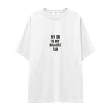 My Ex Is My Biggest Fan Oversize Tişört