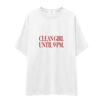 Clean Girl Until 9 PM Oversize Tişört
