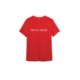 Never Mind Tişört