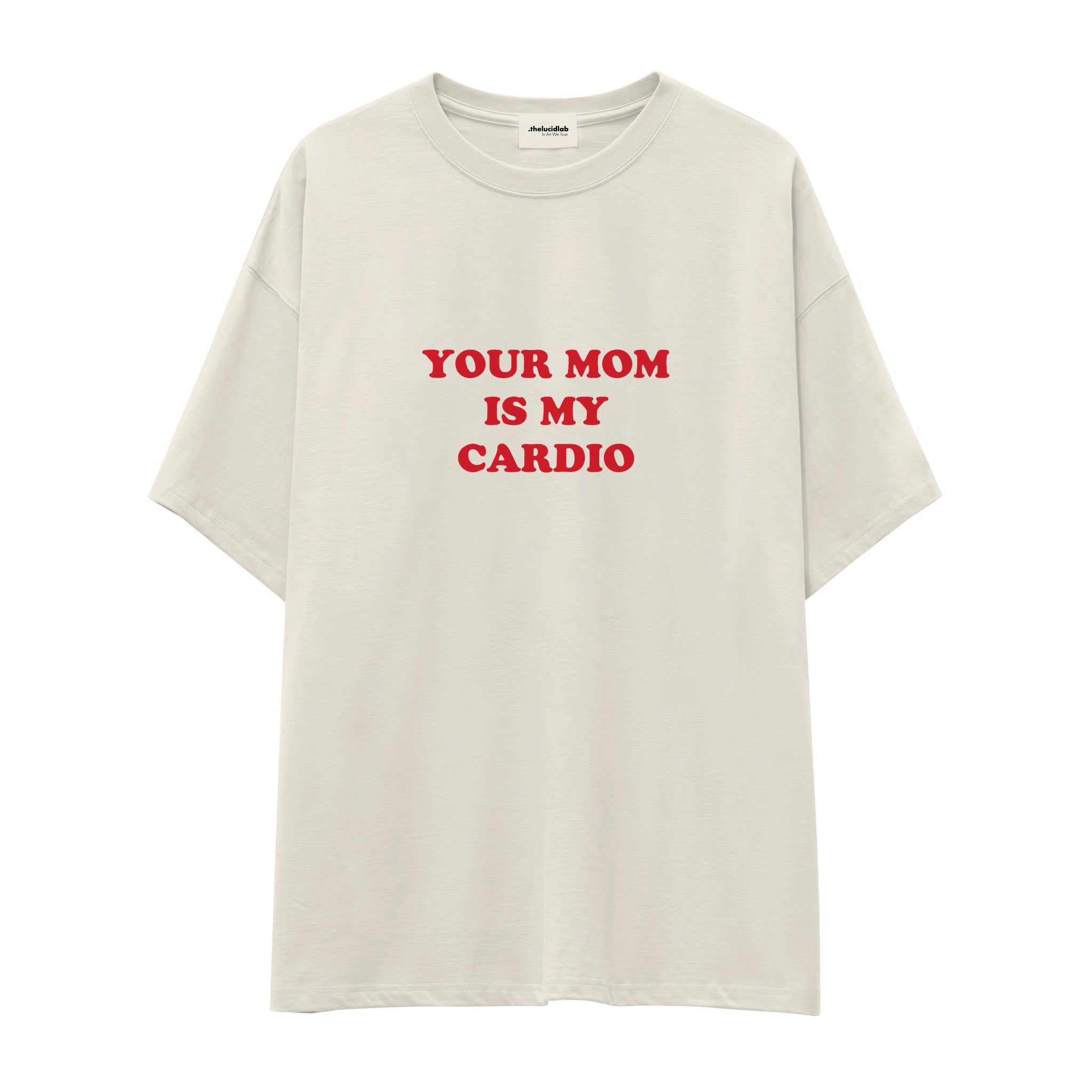 Your Mom Is My Cardio Oversize Tişört