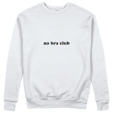 No Bra Club Sweatshirt