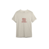 Make A Woman Cum For Once Tişört