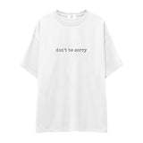 Don't Be Sorry Oversize Tişört
