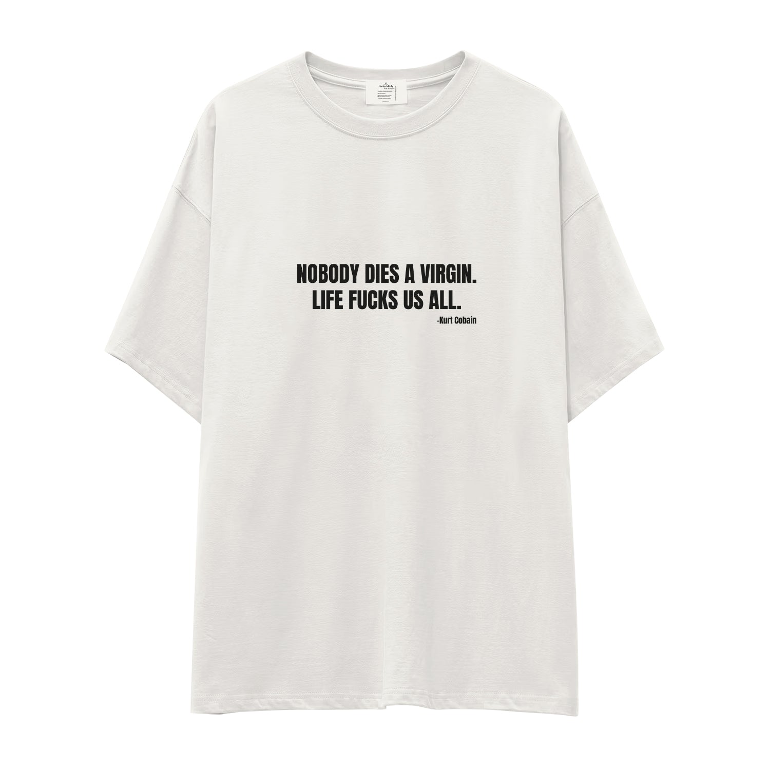 Nobody Dies A Virgin Life Fucks Us All Oversize Tişört