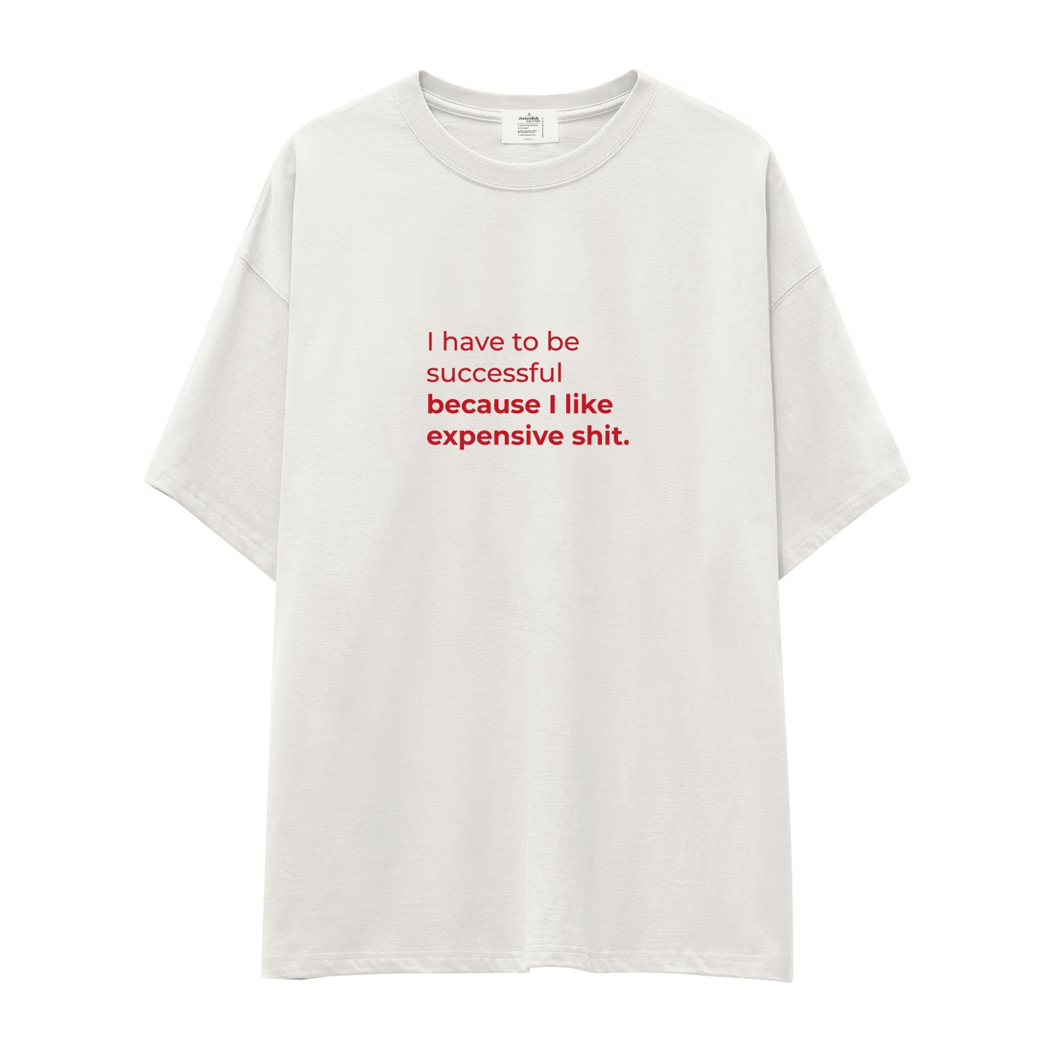 I Like Expensive Shit Oversize Tişört
