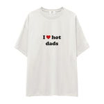 I Love Hot Dads Oversize Tişört