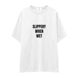 Slippery When Wet Oversize Tişört