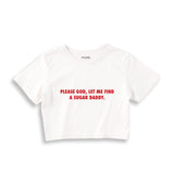 Please God Let Me Find A Sugar Daddy Crop Tişört