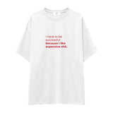 I Like Expensive Shit Oversize Tişört