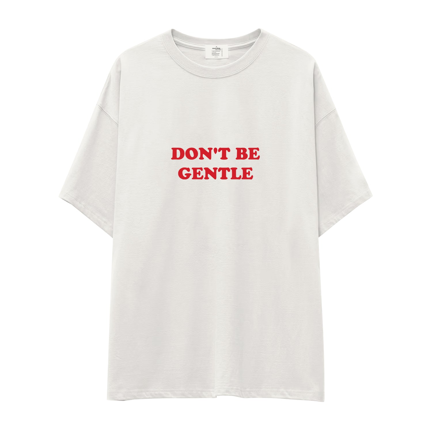 Don't Be Gentle Oversize Tişört