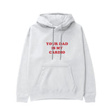 Your Dad Is My Cardio Hoodie