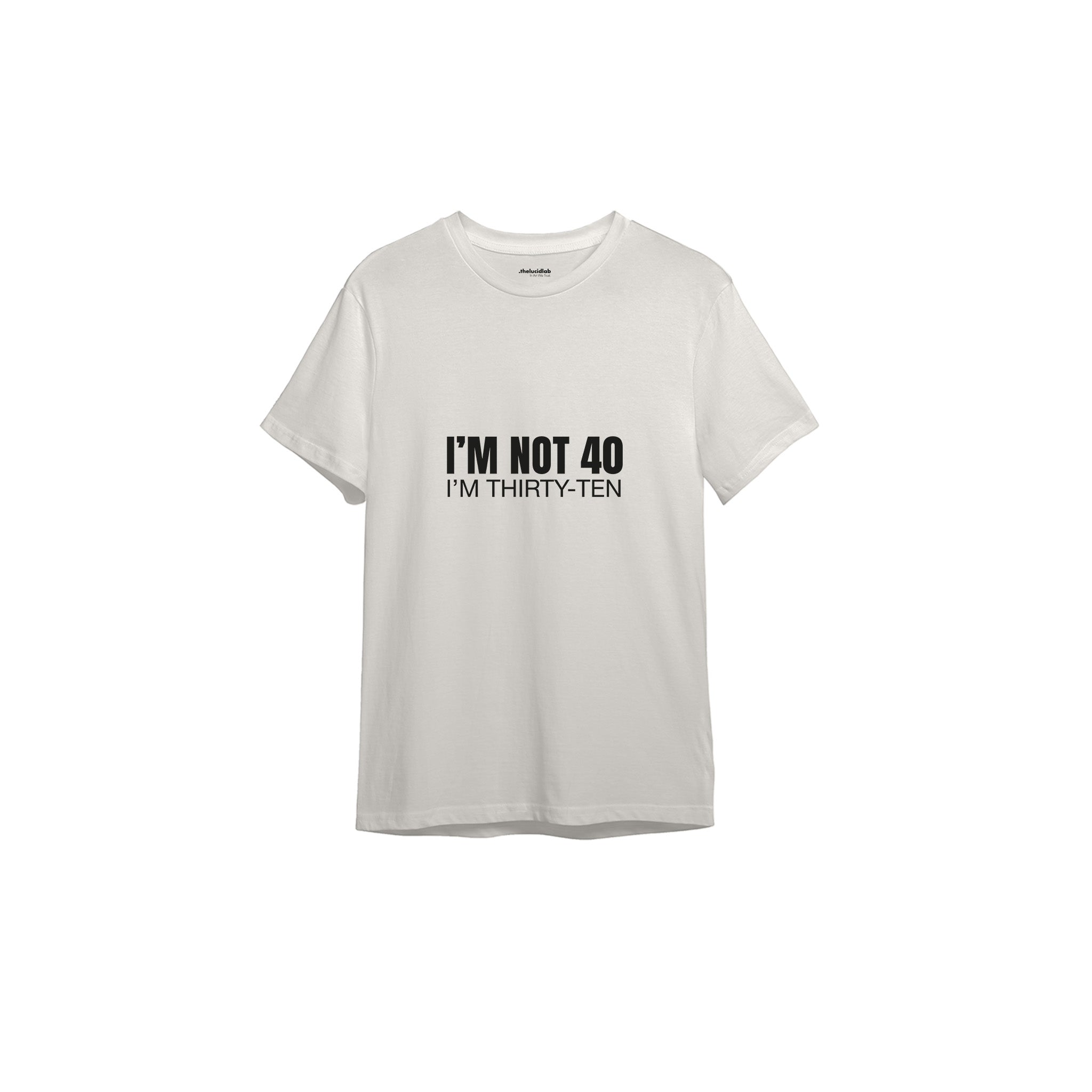 I’m Not 40 Tişört — Ekru