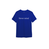 Never Mind Tişört