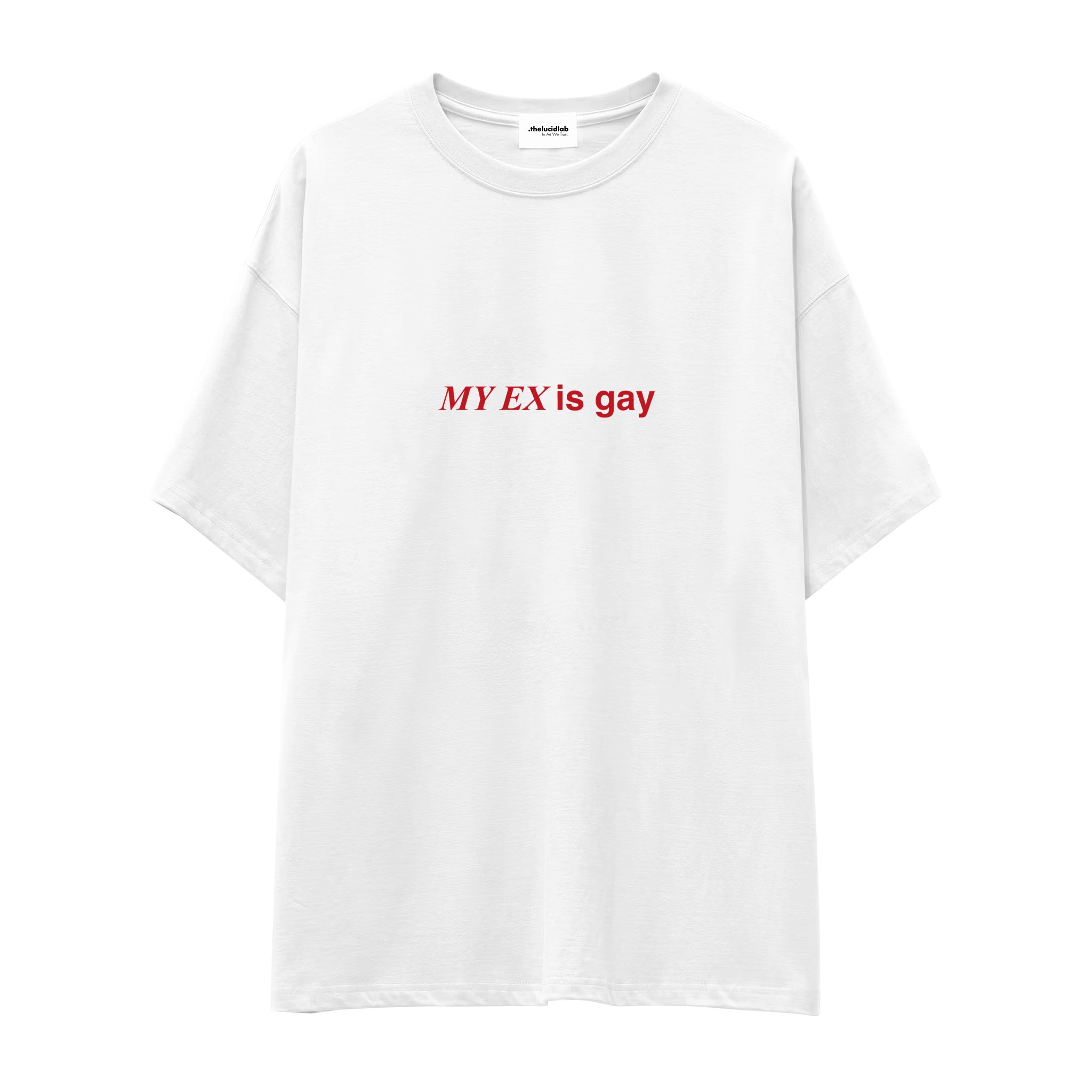My Ex Is Gay Oversize Tişört
