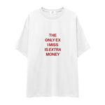 I Miss Is Extra Money Oversize Tişört