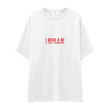 I Need a BF Oversize Tişört