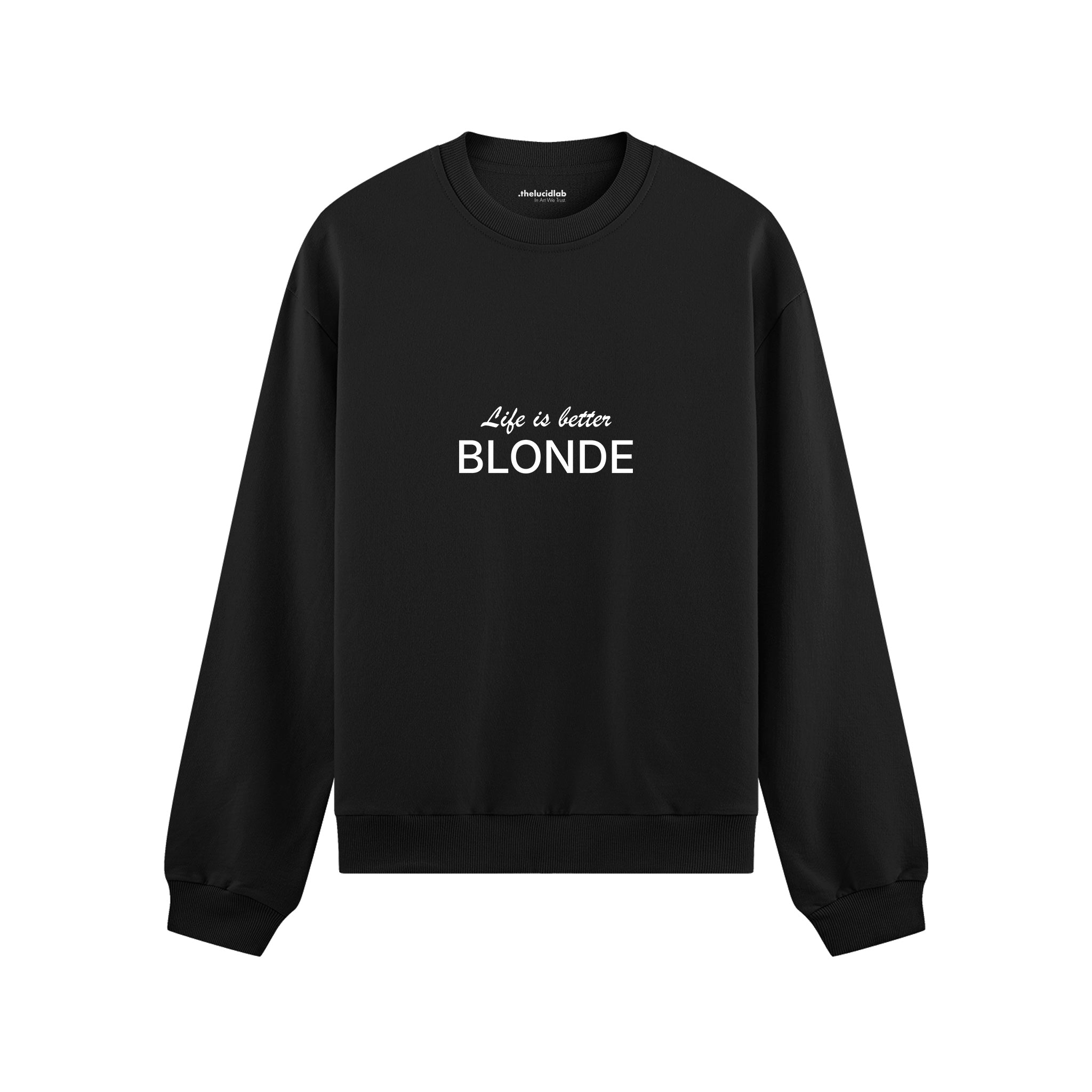 Life is better Blonde Oversize Sweatshirt Siyah Ön