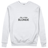 Life is better Blonde Sweatshirt Beyaz Ön