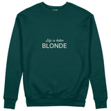 Life is better Blonde Sweatshirt Koyu Yeşil Ön