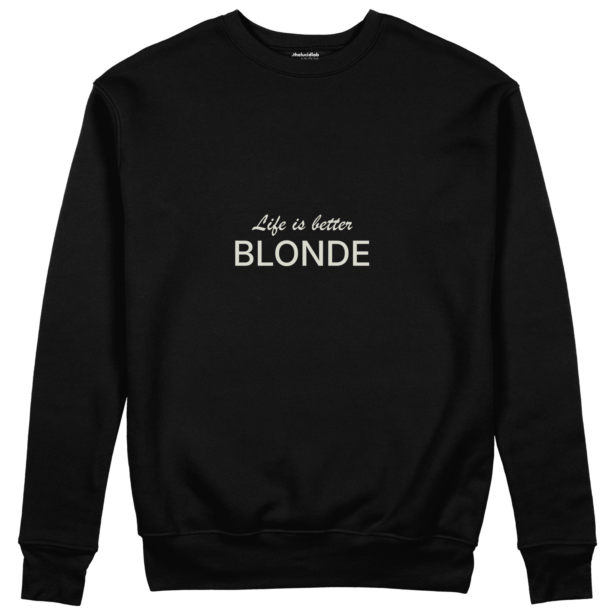 Life is better Blonde Sweatshirt Siyah Ön