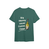 Big Money Never Comes Clean Tişört