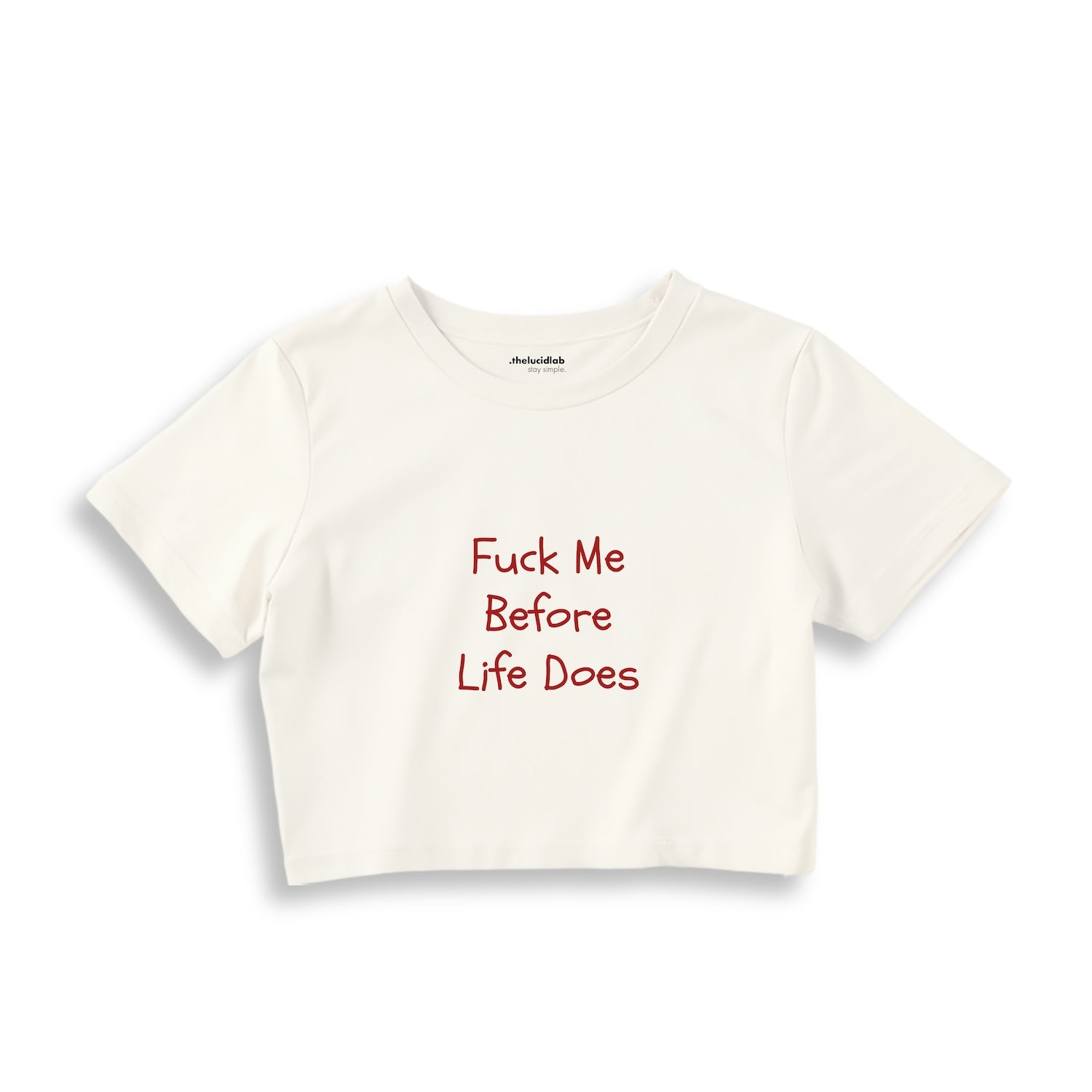 Fuck Me Before Life Does Crop Tişört