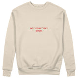Not Your Type Sweatshirt