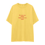 Be Your Own Daddy Make Your Own Sugar Oversize Tişört