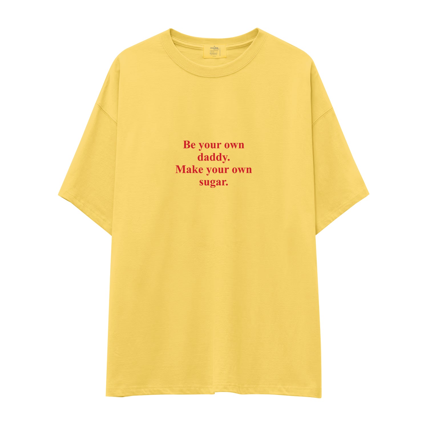 Be Your Own Daddy Make Your Own Sugar Oversize Tişört