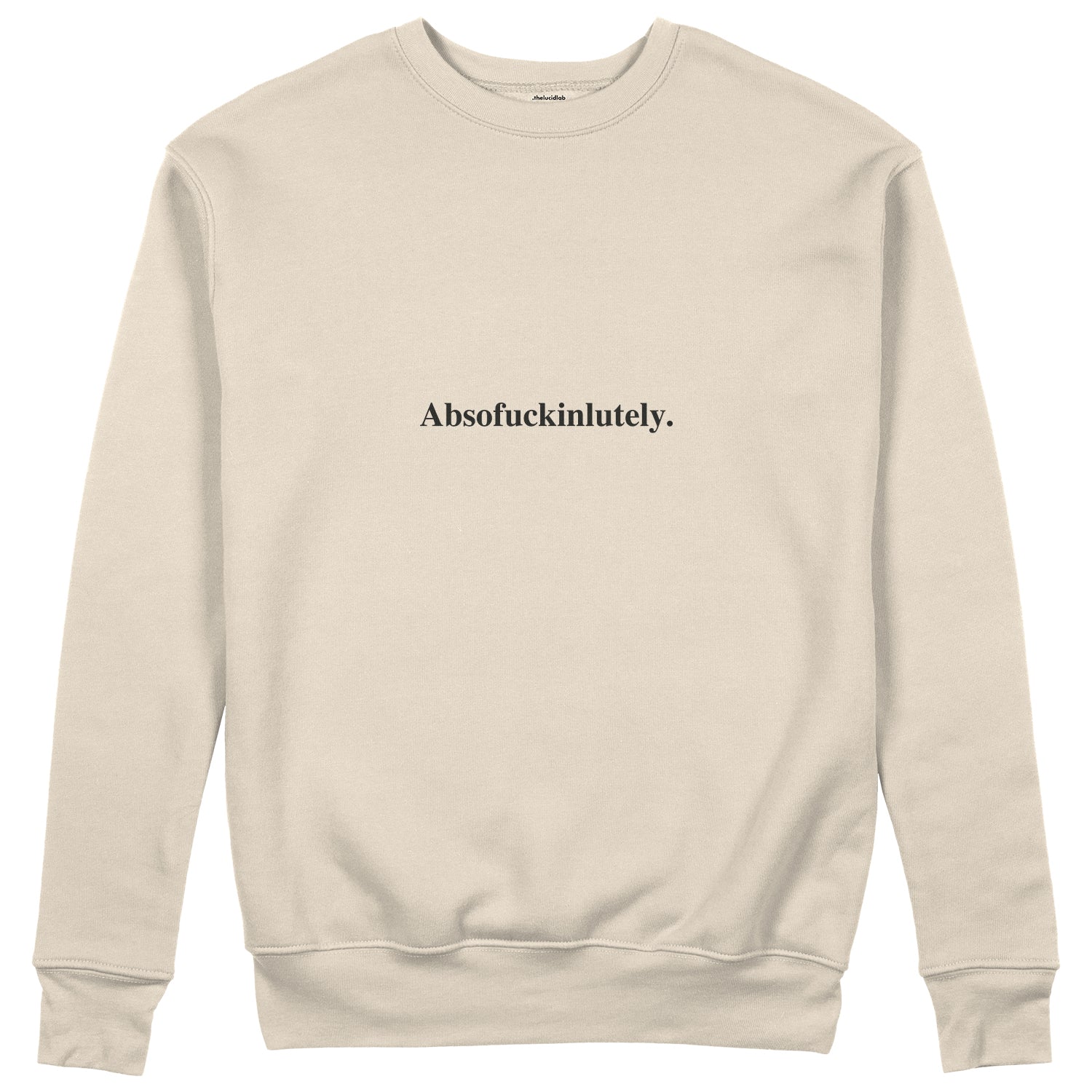 Absofuckinlutely Sweatshirt