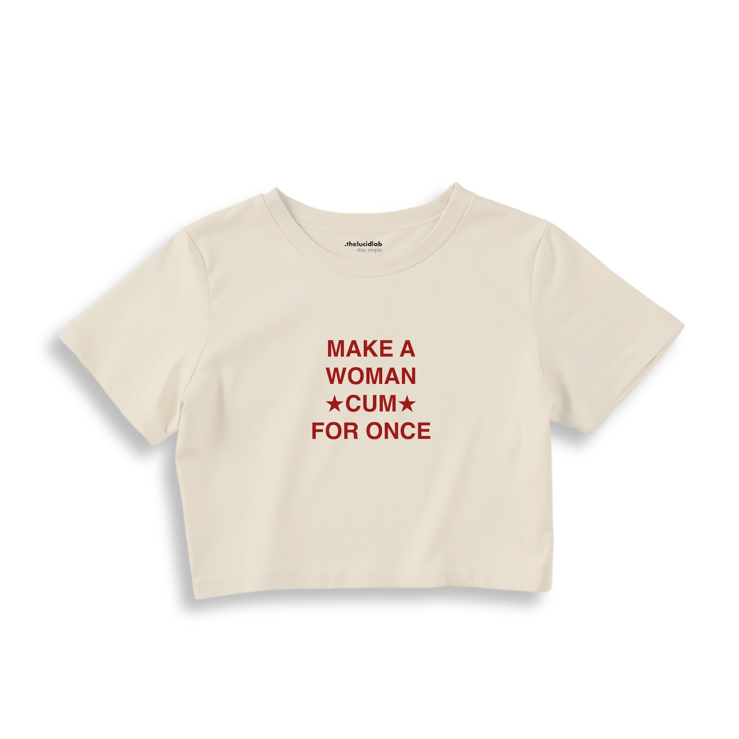 Make A Woman Cum For Once Crop Tişört