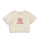 Make A Woman Cum For Once Crop Tişört