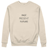 Past Present Future Sweatshirt